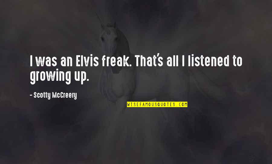 Child Butterfly Meditation Quotes By Scotty McCreery: I was an Elvis freak. That's all I