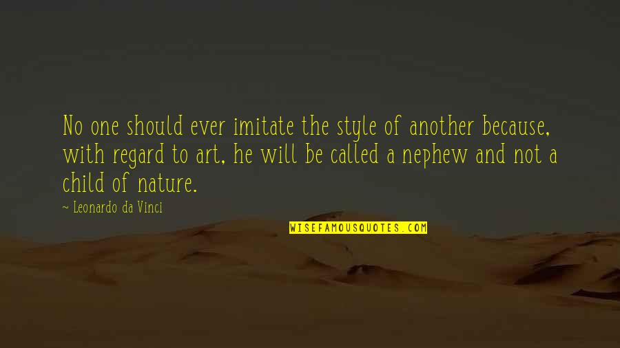 Child Called It Quotes By Leonardo Da Vinci: No one should ever imitate the style of