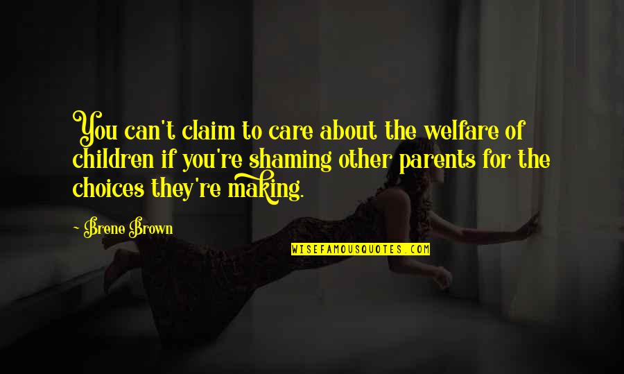 Child Care Quotes By Brene Brown: You can't claim to care about the welfare