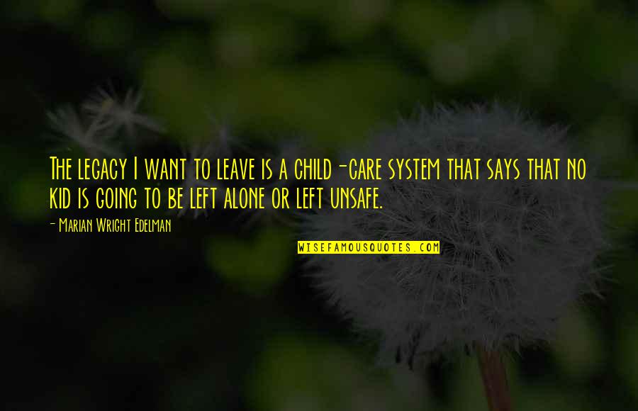 Child Care Quotes By Marian Wright Edelman: The legacy I want to leave is a