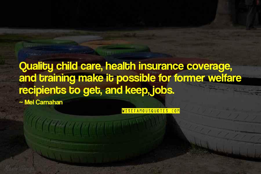Child Care Quotes By Mel Carnahan: Quality child care, health insurance coverage, and training
