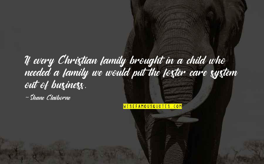 Child Care Quotes By Shane Claiborne: If every Christian family brought in a child