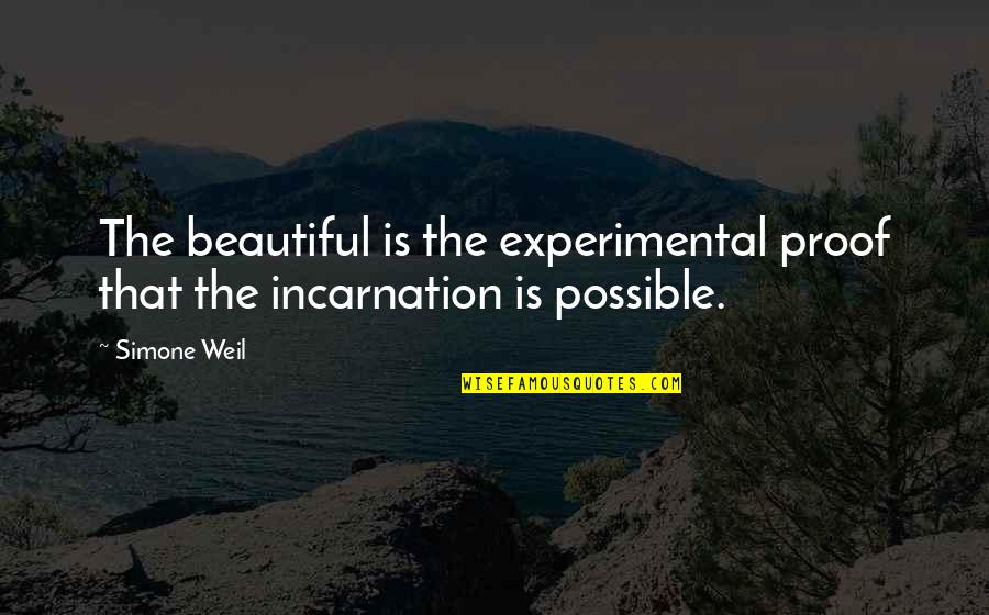 Child Care Worker Quotes By Simone Weil: The beautiful is the experimental proof that the