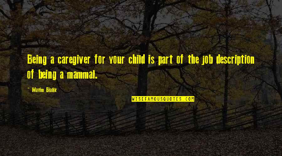 Child Caregiver Quotes By Mayim Bialik: Being a caregiver for your child is part
