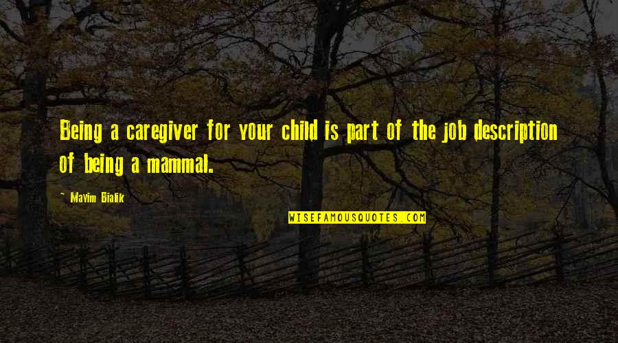Child Caregiver Quotes By Mayim Bialik: Being a caregiver for your child is part Child Caregiver Quotes By Mayim Bialik: Being a caregiver for your child is part