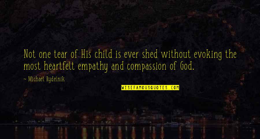 Child Compassion Quotes By Michael Rydelnik: Not one tear of His child is ever