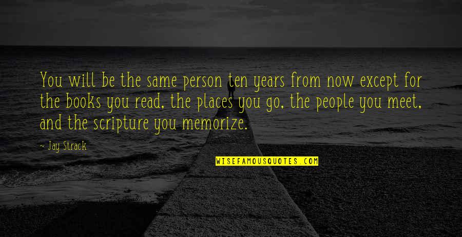 Child Custody Battles Quotes By Jay Strack: You will be the same person ten years