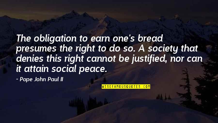 Child Development From Theorists Quotes By Pope John Paul II: The obligation to earn one's bread presumes the