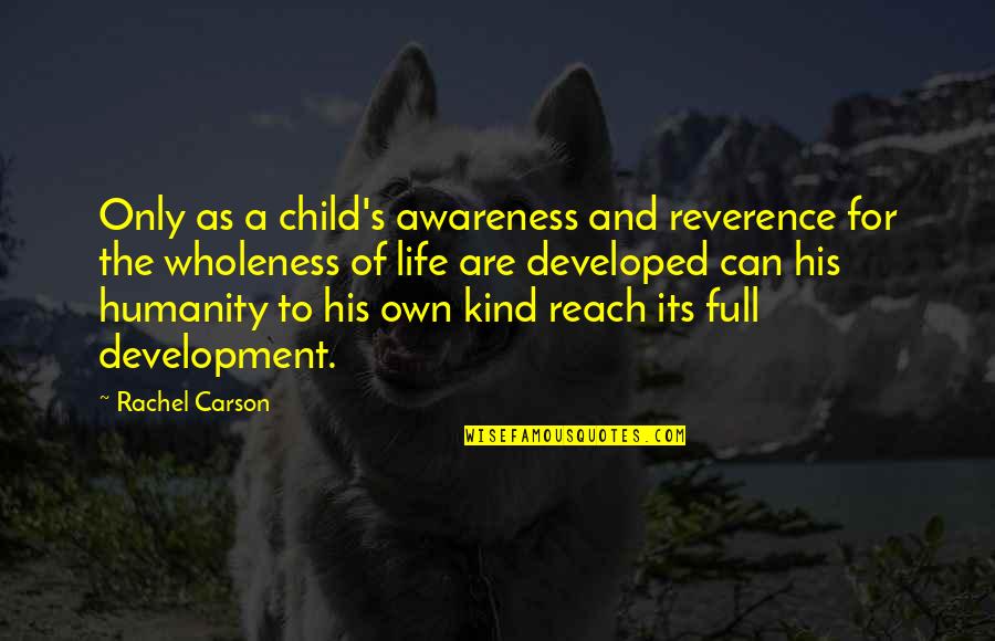 Child Development Quotes By Rachel Carson: Only as a child's awareness and reverence for