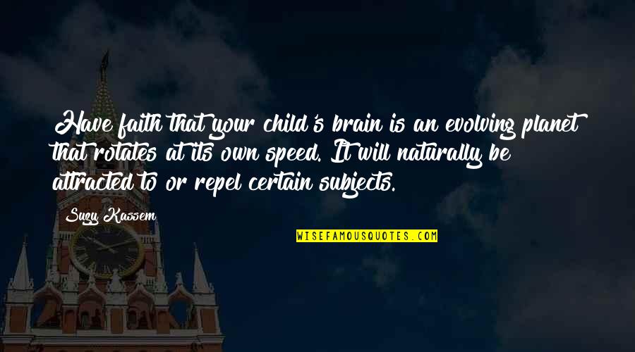 Child Development Quotes By Suzy Kassem: Have faith that your child's brain is an