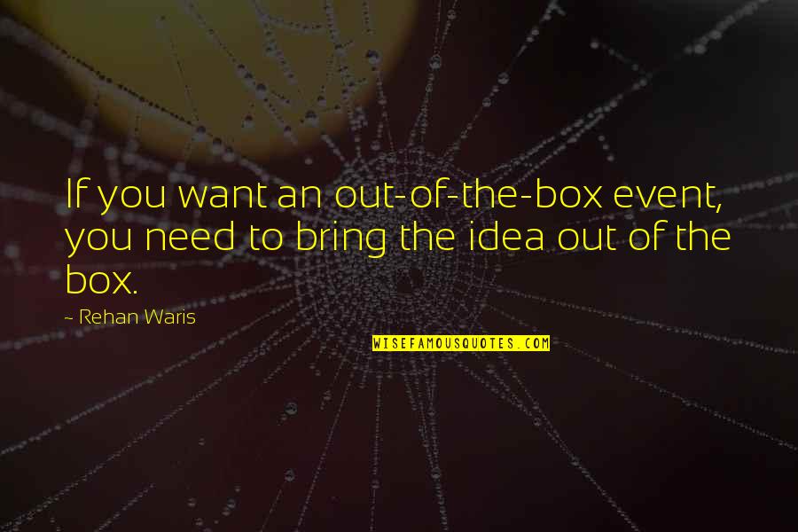 Child Development Theories Quotes By Rehan Waris: If you want an out-of-the-box event, you need