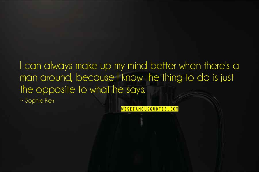 Child Did Not Make The Team Quotes By Sophie Kerr: I can always make up my mind better Child Did Not Make The Team Quotes By Sophie Kerr: I can always make up my mind better
