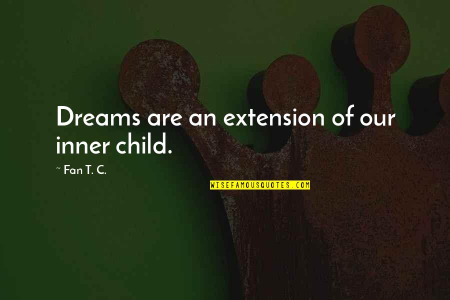 Child Dreams Quotes By Fan T. C.: Dreams are an extension of our inner child.