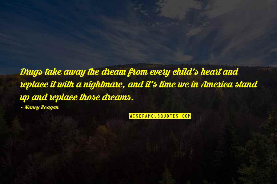 Child Dreams Quotes By Nancy Reagan: Drugs take away the dream from every child's