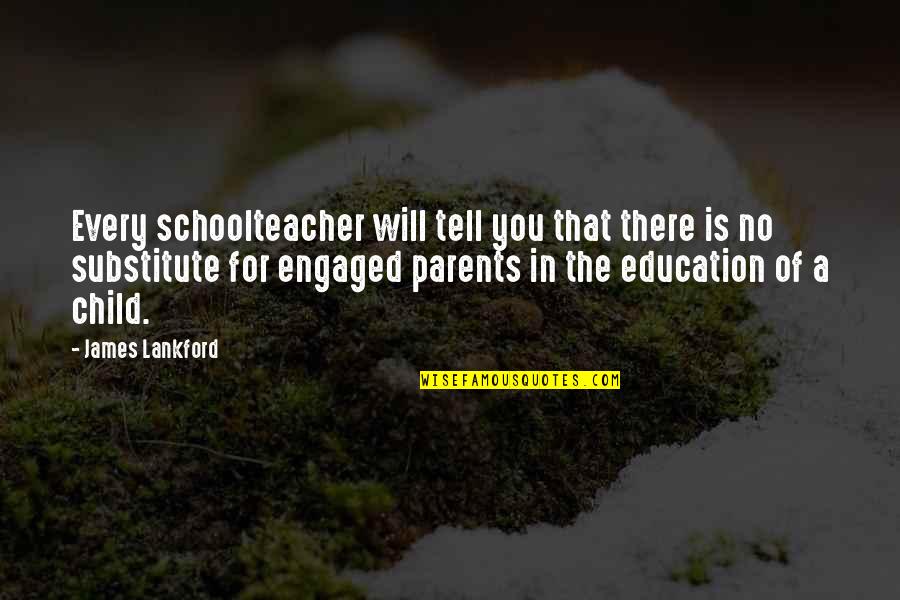 Child Education Quotes By James Lankford: Every schoolteacher will tell you that there is