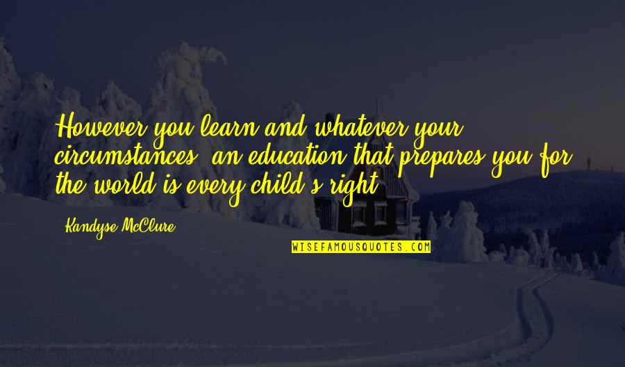 Child Education Quotes By Kandyse McClure: However you learn and whatever your circumstances, an