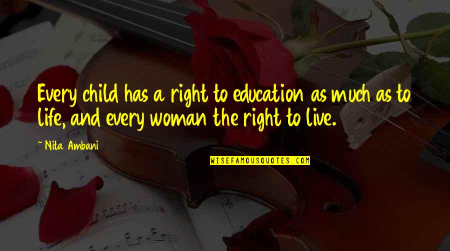 Child Education Quotes By Nita Ambani: Every child has a right to education as