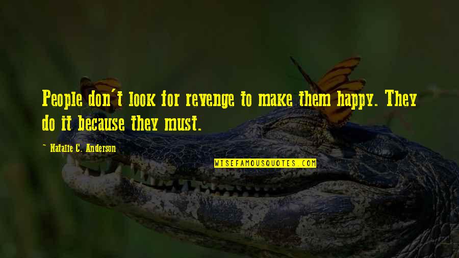 Child Empowerment Quotes By Natalie C. Anderson: People don't look for revenge to make them Child Empowerment Quotes By Natalie C. Anderson: People don't look for revenge to make them