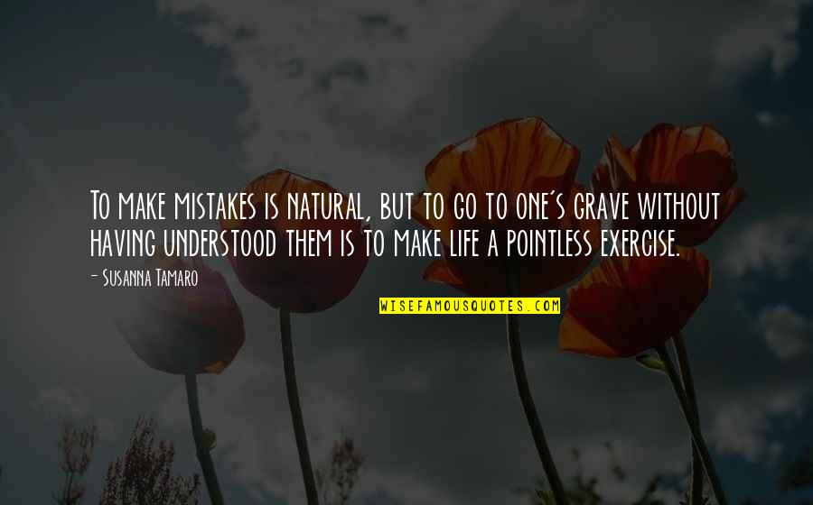 Child Estrangement Quotes By Susanna Tamaro: To make mistakes is natural, but to go Child Estrangement Quotes By Susanna Tamaro: To make mistakes is natural, but to go