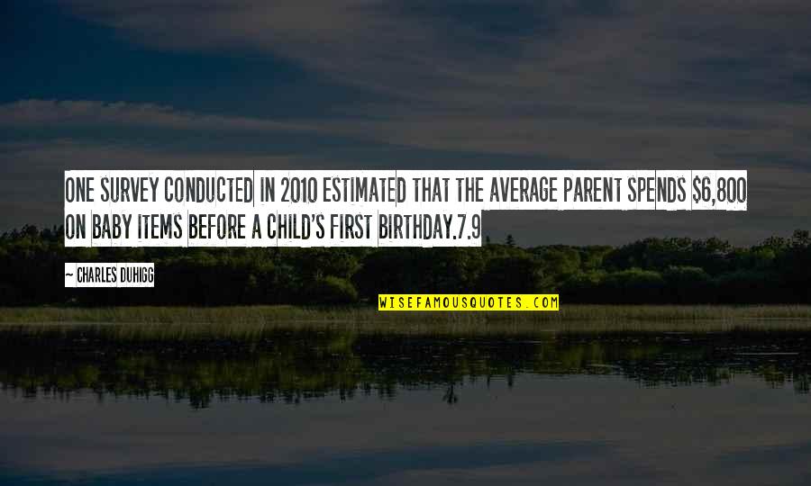 Child First Birthday Quotes By Charles Duhigg: One survey conducted in 2010 estimated that the Child First Birthday Quotes By Charles Duhigg: One survey conducted in 2010 estimated that the
