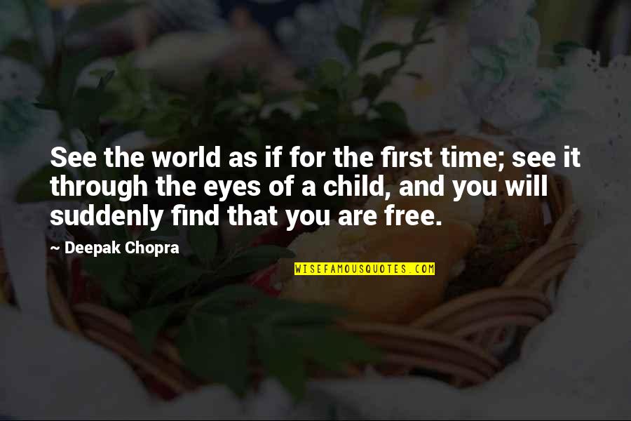 Child Free Quotes By Deepak Chopra: See the world as if for the first