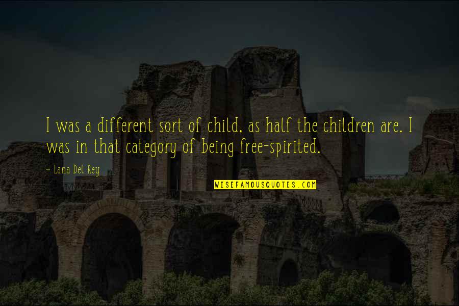 Child Free Quotes By Lana Del Rey: I was a different sort of child, as