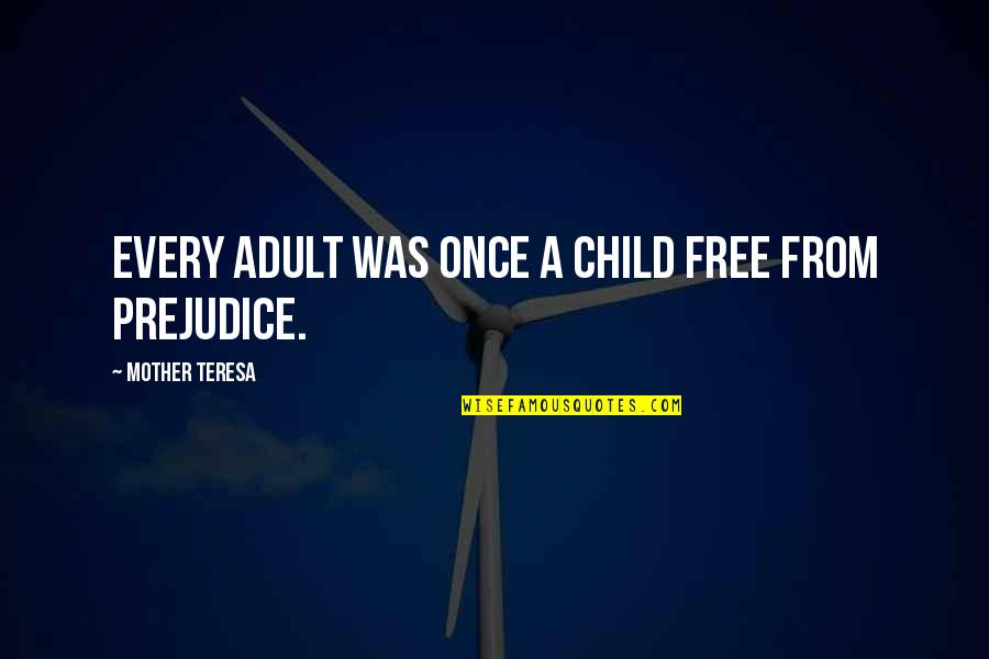 Child Free Quotes By Mother Teresa: Every adult was once a child free from