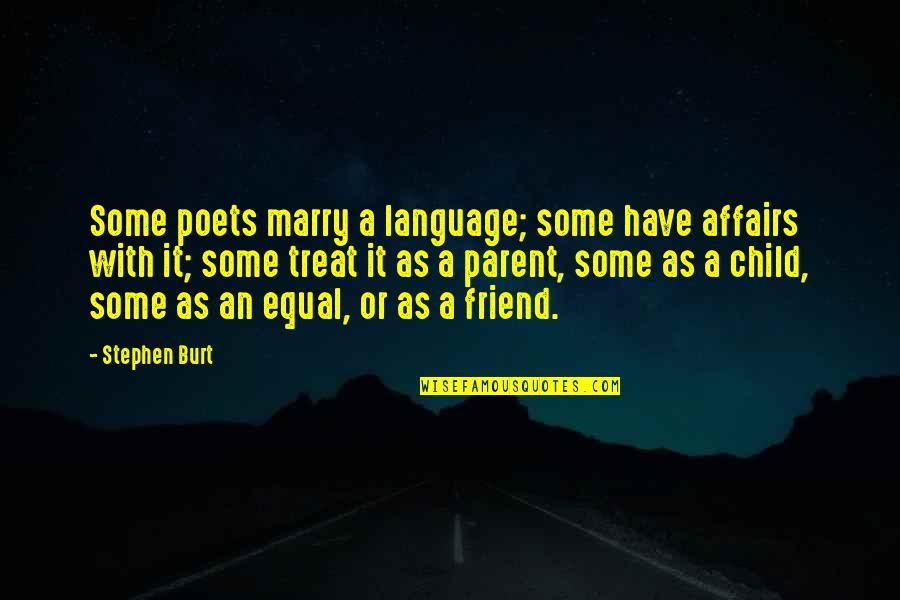 Child Friend Quotes By Stephen Burt: Some poets marry a language; some have affairs