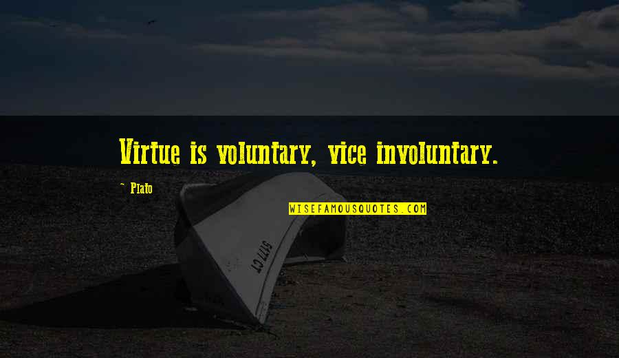 Child Going To College Quotes By Plato: Virtue is voluntary, vice involuntary.
