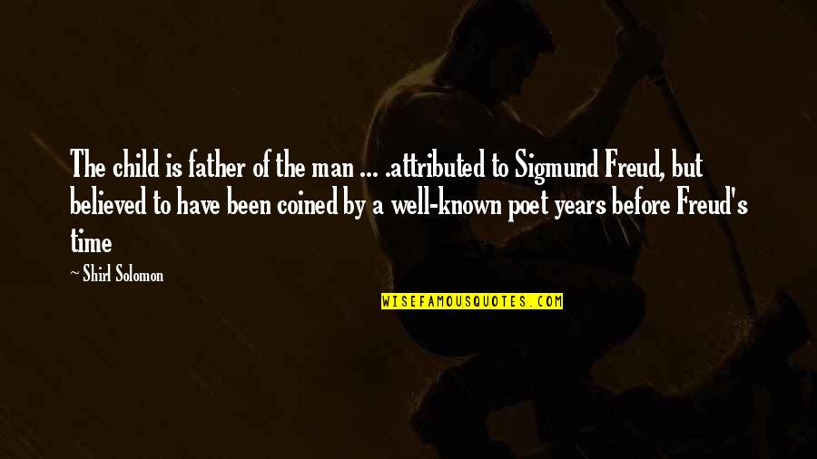 Child Growth Quotes By Shirl Solomon: The child is father of the man ...