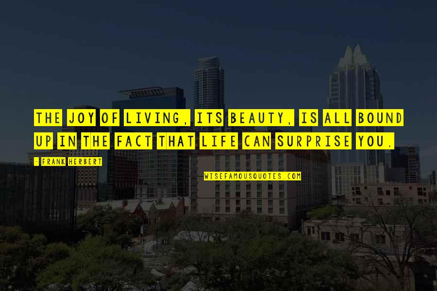 Child Health And Wellbeing Quotes By Frank Herbert: The joy of living, its beauty, is all