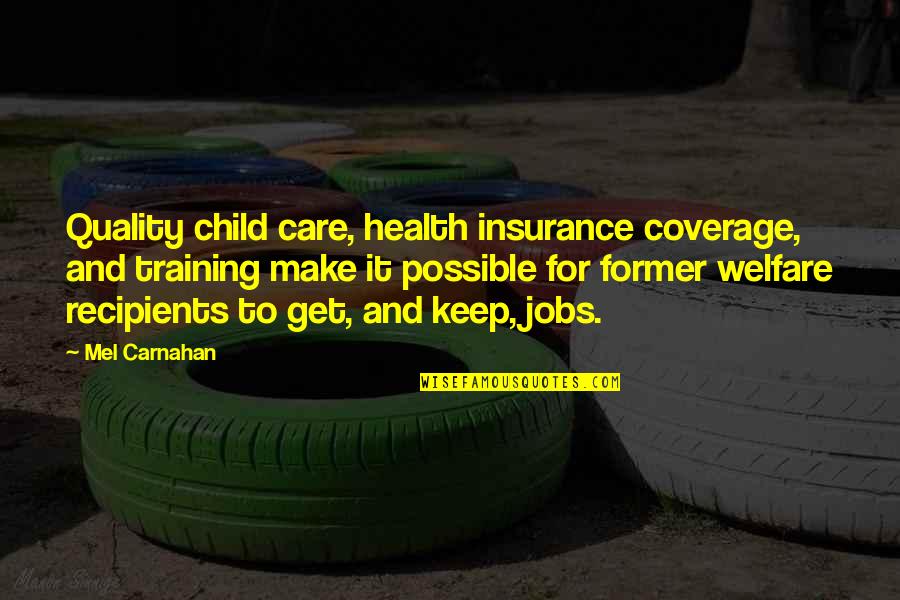 Child In Care Quotes By Mel Carnahan: Quality child care, health insurance coverage, and training