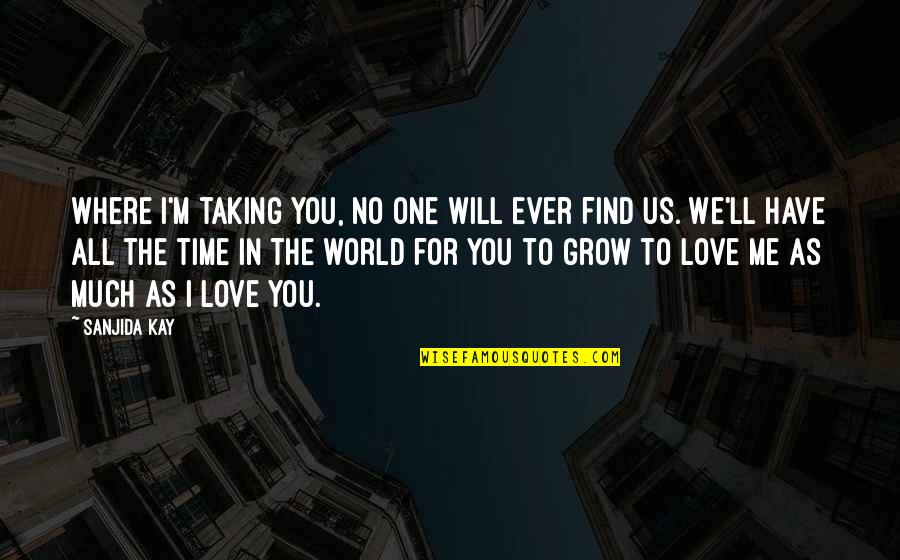 Child In Us Quotes By Sanjida Kay: Where I'm taking you, no one will ever