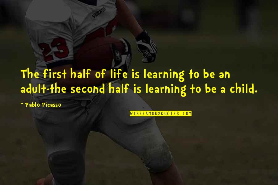 Child Laughter Quotes By Pablo Picasso: The first half of life is learning to Child Laughter Quotes By Pablo Picasso: The first half of life is learning to