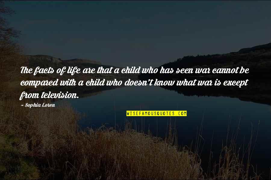 Child Life Quotes By Sophia Loren: The facts of life are that a child