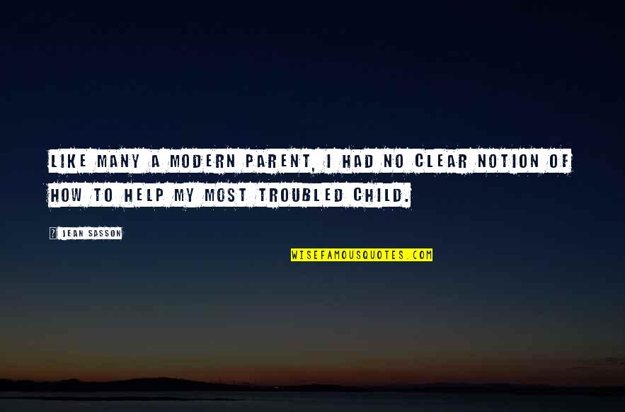 Child Like Quotes By Jean Sasson: Like many a modern parent, I had no