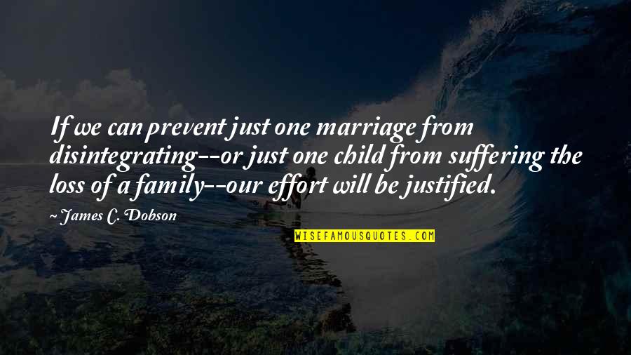 Child Loss Quotes By James C. Dobson: If we can prevent just one marriage from