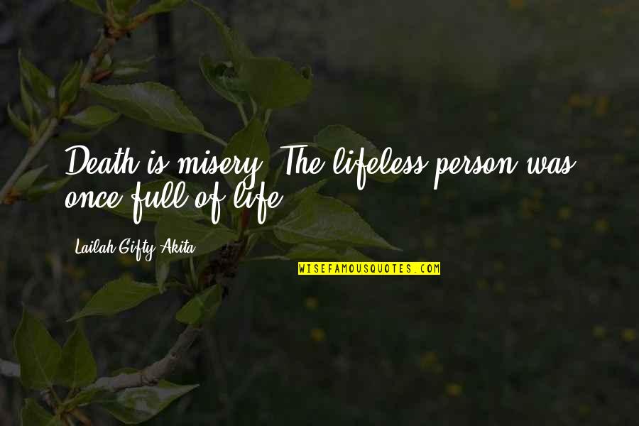 Child Loss Quotes By Lailah Gifty Akita: Death is misery! The lifeless person was once