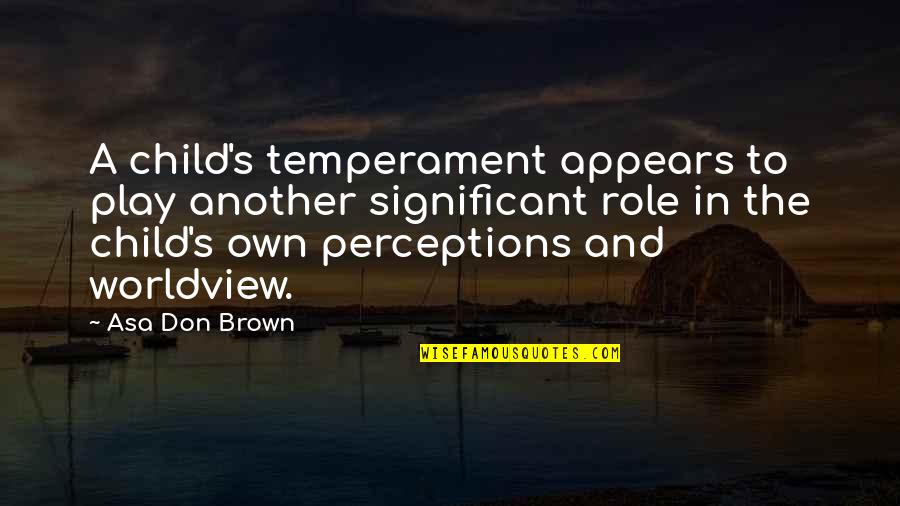 Child Maltreatment Quotes By Asa Don Brown: A child's temperament appears to play another significant