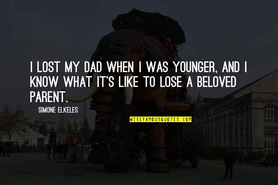 Child Molestors Quotes By Simone Elkeles: I lost my dad when I was younger,