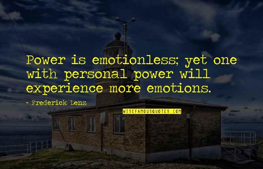 Child Murderers Quotes By Frederick Lenz: Power is emotionless; yet one with personal power