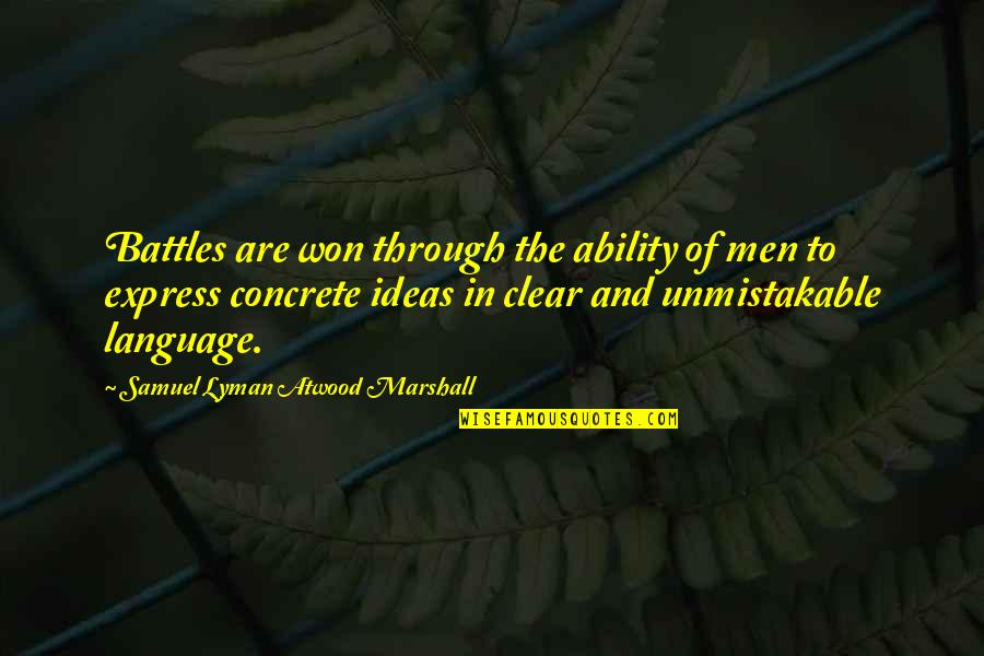 Child Murders Quotes By Samuel Lyman Atwood Marshall: Battles are won through the ability of men