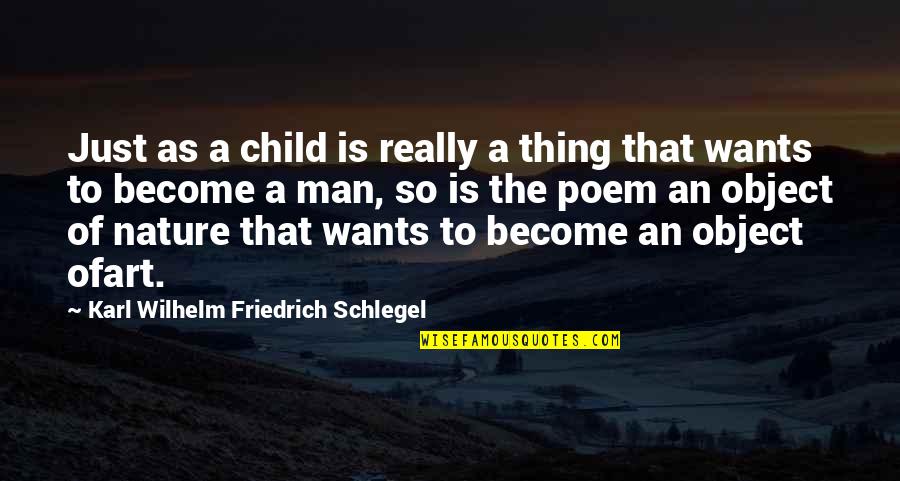 Child Nature Quotes By Karl Wilhelm Friedrich Schlegel: Just as a child is really a thing