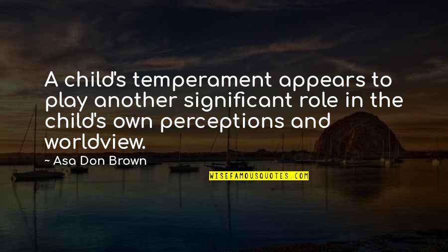 Child Neglect And Abuse Quotes By Asa Don Brown: A child's temperament appears to play another significant