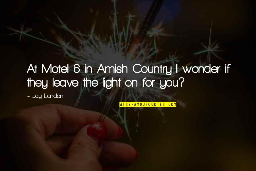 Child Neglect Parents Responsibility Quotes By Jay London: At Motel 6 in Amish Country I wonder