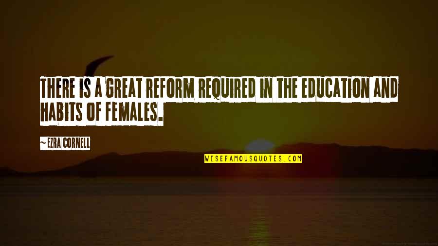Child Nurturing Quotes By Ezra Cornell: There is a great reform required in the