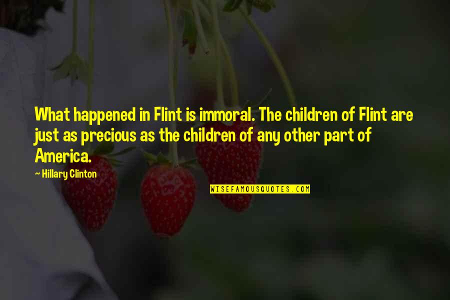 Child Obesity Quotes By Hillary Clinton: What happened in Flint is immoral. The children