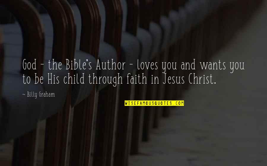 Child Of God Bible Quotes By Billy Graham: God - the Bible's Author - loves you