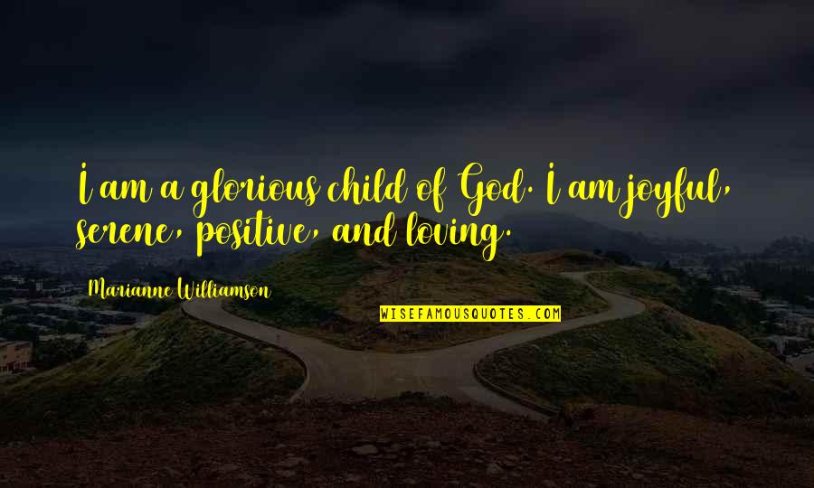 Child Of God Quotes By Marianne Williamson: I am a glorious child of God. I