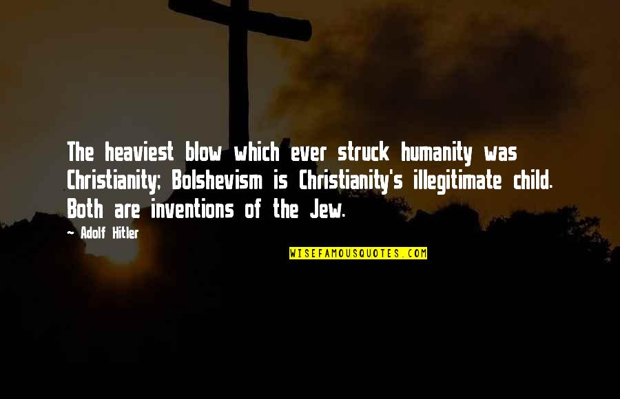 Child Of Humanity Quotes By Adolf Hitler: The heaviest blow which ever struck humanity was Child Of Humanity Quotes By Adolf Hitler: The heaviest blow which ever struck humanity was